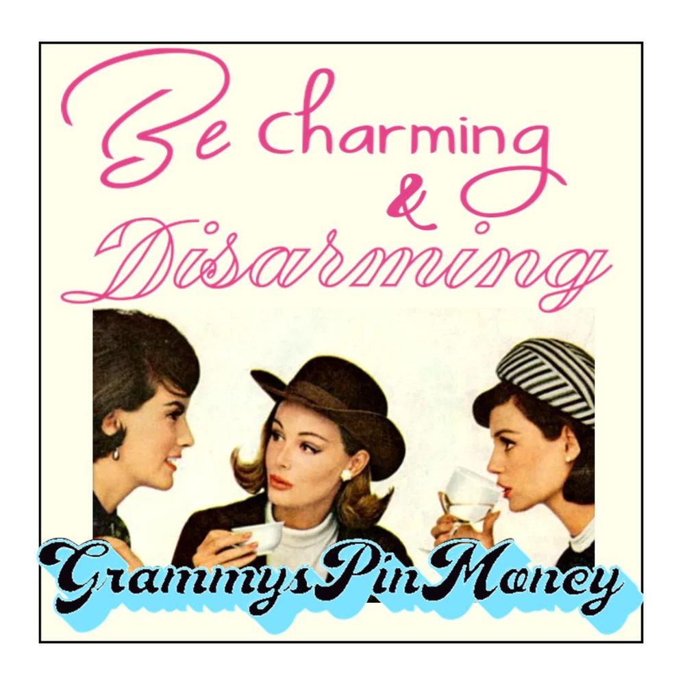 Be Charming, Disarming - and Kind!